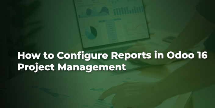 how-to-configure-reports-in-odoo-16-project-management.jpg