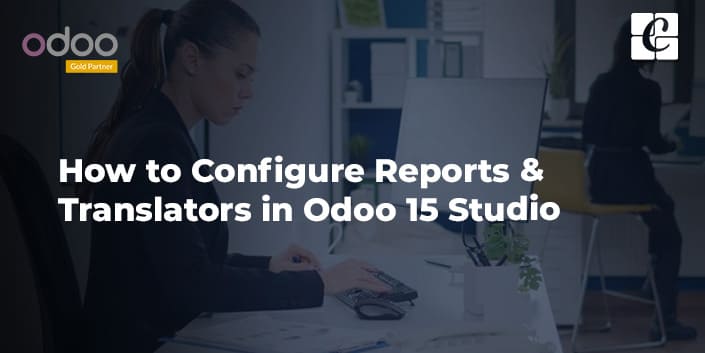how-to-configure-reports-translators-in-odoo-15-studio.jpg