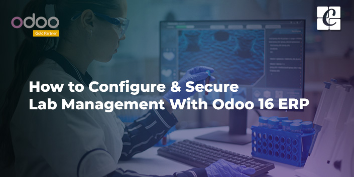how-to-configure-secure-lab-management-with-odoo-16-erp.jpg