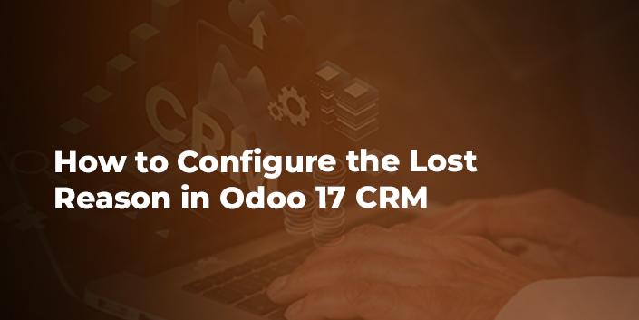 how-to-configure-the-lost-reason-in-odoo-17-crm.jpg
