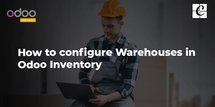 how-to-configure-warehouses-in-odoo-inventory.jpg