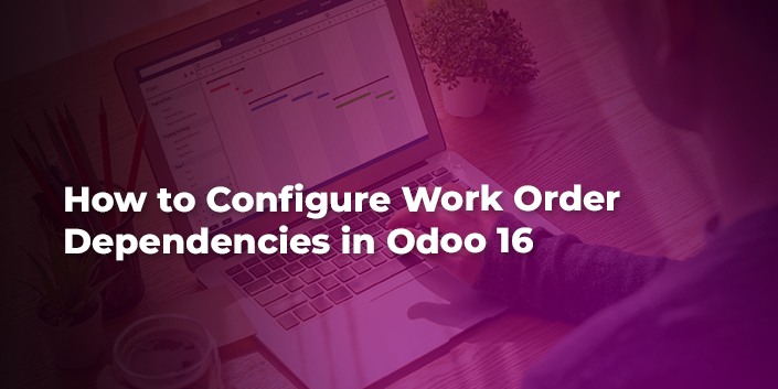 how-to-configure-work-order-dependencies-in-odoo-16.jpg