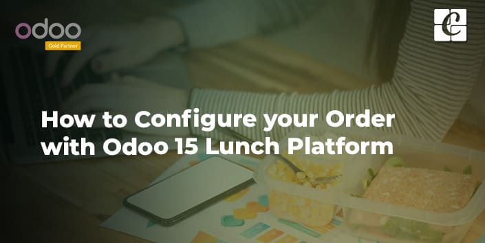 how-to-configure-your-order-with-odoo-15-lunch-module.jpg