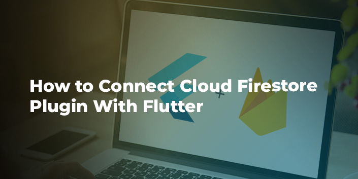 how-to-connect-cloud-firestore-plugin-with-flutter.jpg