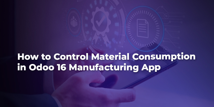 how-to-control-material-consumption-in-odoo-16-manufacturing-app.jpg