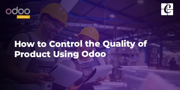 how-to-control-the-quality-of-product-using-odoo.jpg