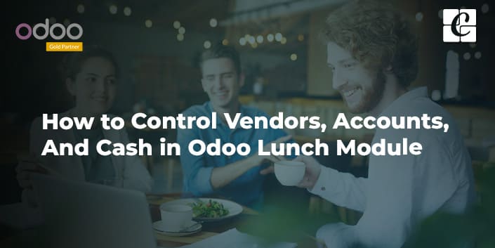 how-to-control-vendors-accounts-and-cash-in-odoo-lunch-module.jpg