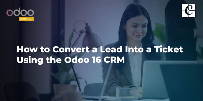 how-to-convert-a-lead-into-a-ticket-using-the-odoo-16-crm.jpg