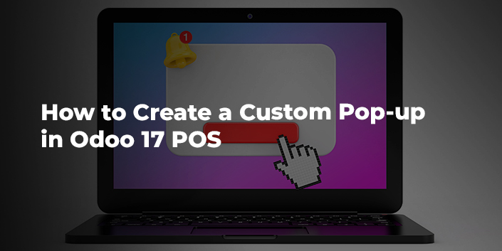 how-to-create-a-custom-pop-up-in-odoo-17-pos.jpg
