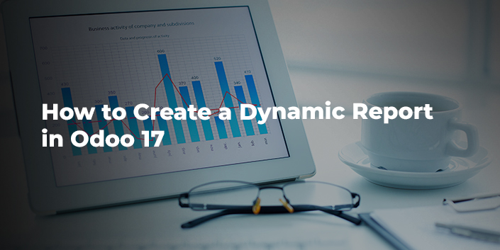 how-to-create-a-dynamic-report-in-odoo-17.jpg