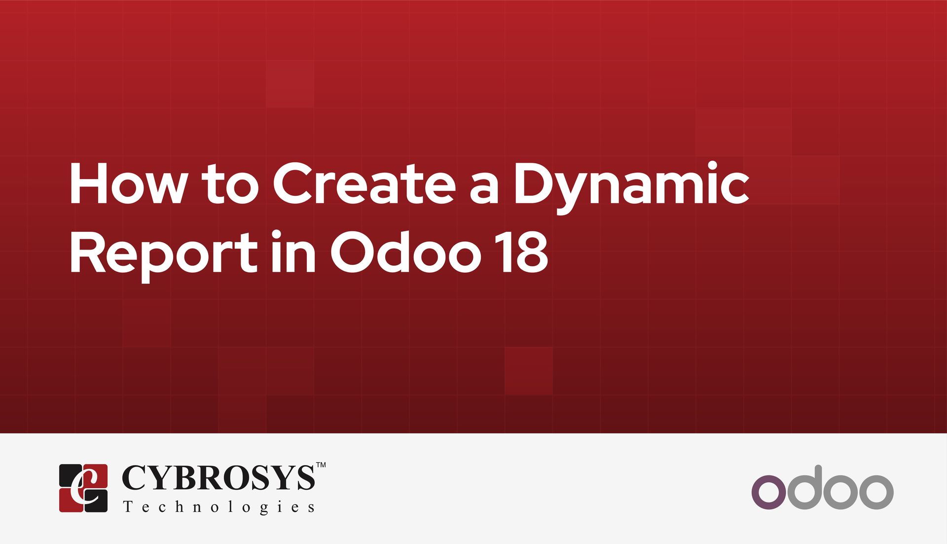 how-to-create-a-dynamic-report-in-odoo-18.jpg