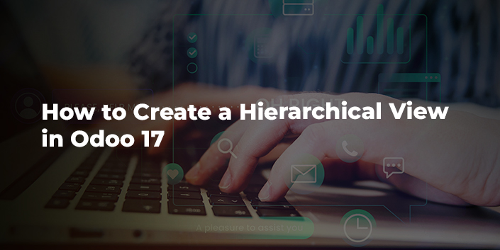 how-to-create-a-hierarchical-view-in-odoo-17.jpg