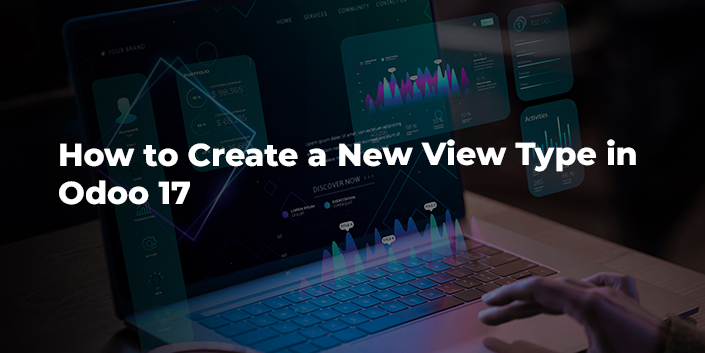 how-to-create-a-new-view-type-in-odoo-17.jpg