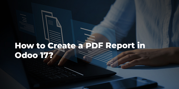 how-to-create-a-pdf-report-in-odoo-17.jpg