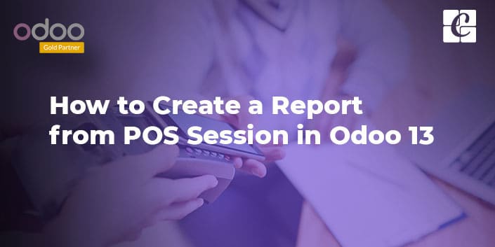how-to-create-a-report-from-pos-session-in-odoo-13.jpg