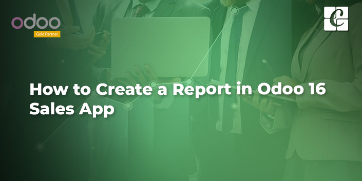 how-to-create-a-report-in-odoo-16-sales-app.jpg