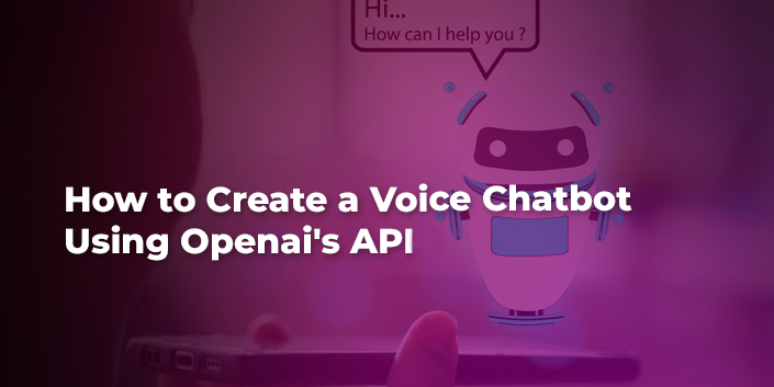 how-to-create-a-voice-chatbot-using-openai-api.jpg