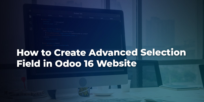 how-to-create-advanced-selection-field-in-odoo-16-website.jpg