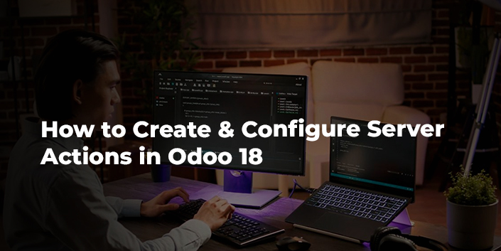 how-to-create-and-configure-server-actions-in-odoo-18.jpg