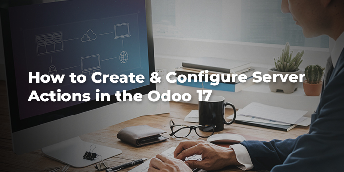 how-to-create-and-configure-server-actions-in-the-odoo-17.jpg
