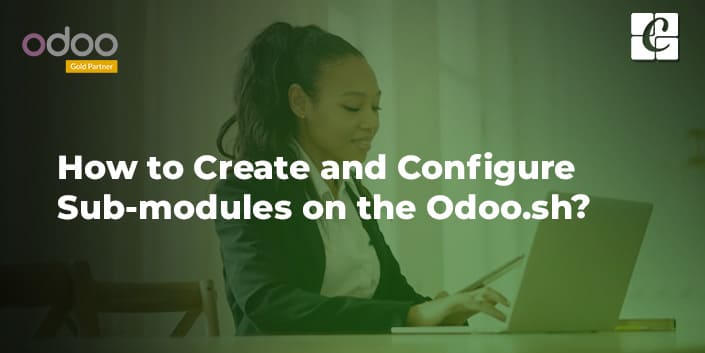how-to-create-and-configure-sub-modules-on-the-odoo-sh.jpg
