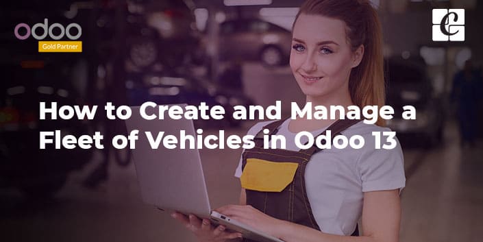 how-to-create-and-manage-a-fleet-of-vehicles-in-odoo-13.jpg