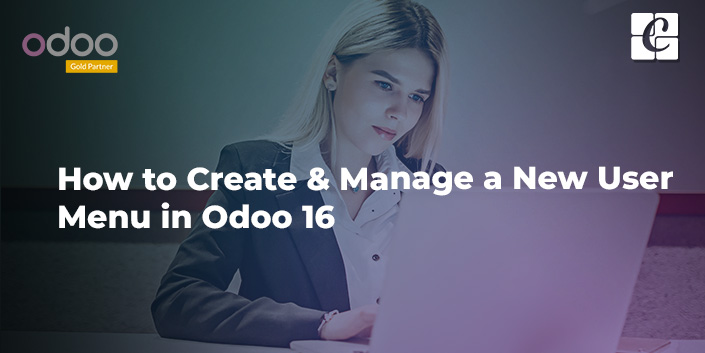 how-to-create-and-manage-a-new-user-menu-in-odoo-16.jpg