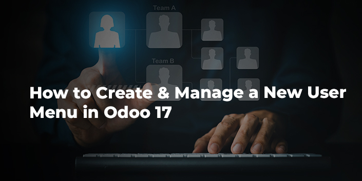how-to-create-and-manage-a-new-user-menu-in-odoo-17.jpg