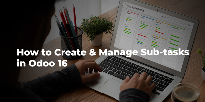 how-to-create-and-manage-sub-tasks-in-odoo-16.jpg