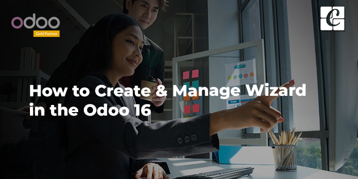 how-to-create-and-manage-wizard-in-the-odoo-16.jpg