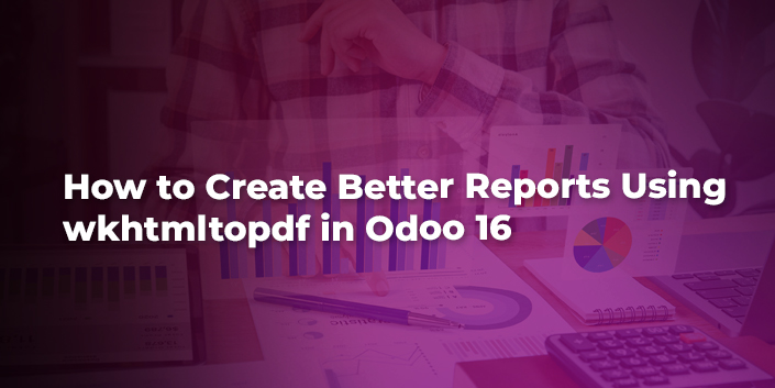 how-to-create-better-reports-using-wkhtmltopdf-in-odoo-16.jpg