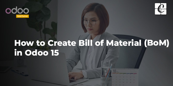 how-to-create-bill-of-material-bom-in-odoo-15.jpg