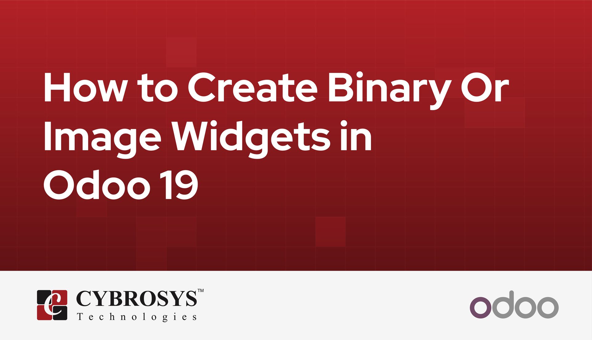 how-to-create-binary-or-image-widgets-in-odoo-19.jpg