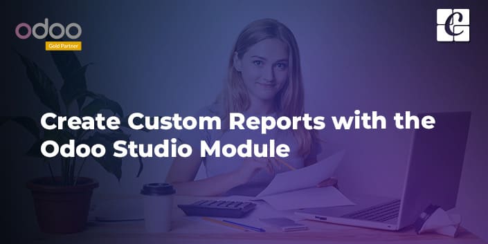 how-to-create-custom-reports-with-the-odoo-studio-module.jpg