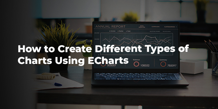how-to-create-different-types-of-charts-using-echarts.jpg