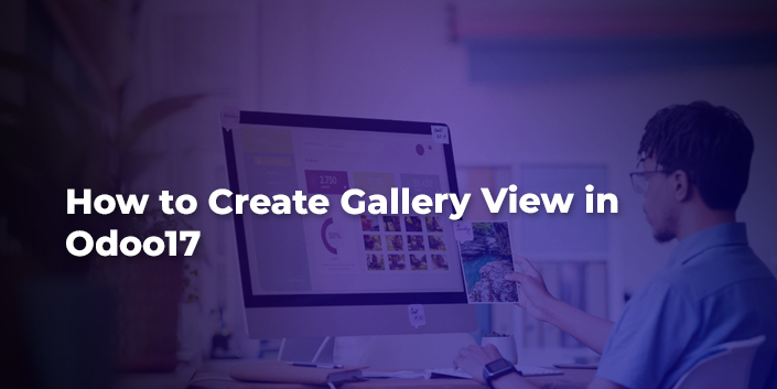 how-to-create-gallery-view-in-odoo-17.jpg
