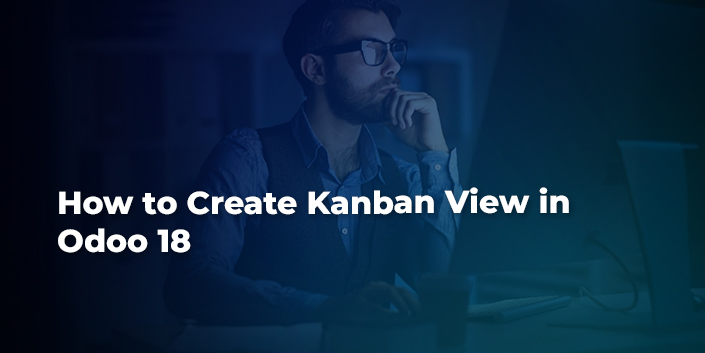 how-to-create-kanban-view-in-odoo-18.jpg