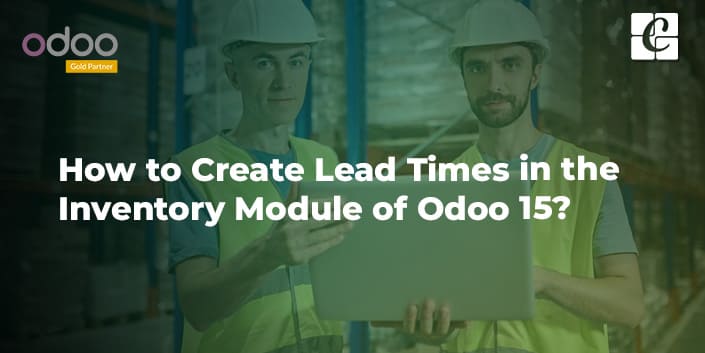 how-to-create-lead-times-in-the-inventory-module-of-odoo-15.jpg