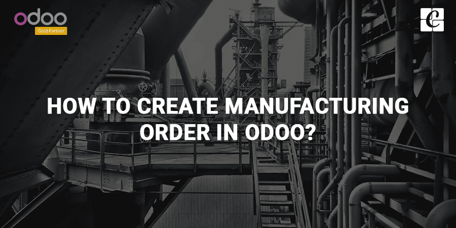 how-to-create-manufacturing-order-in-odoo.png