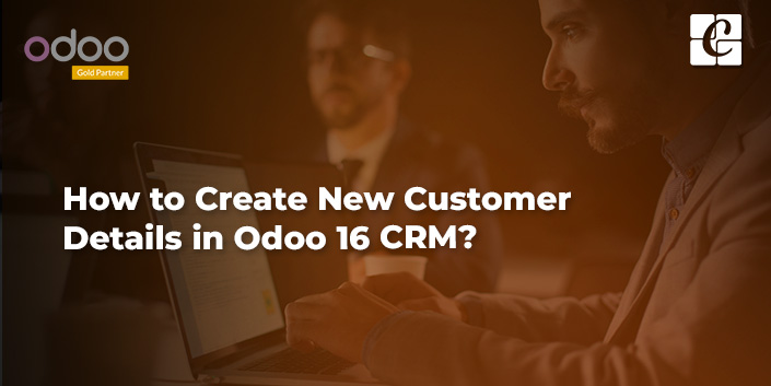 how-to-create-new-customer-details-in-odoo-16-crm.jpg