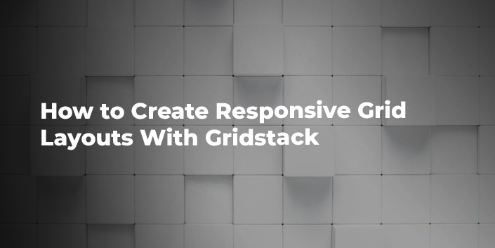 how-to-create-responsive-grid-layouts-with-gridstack.jpg