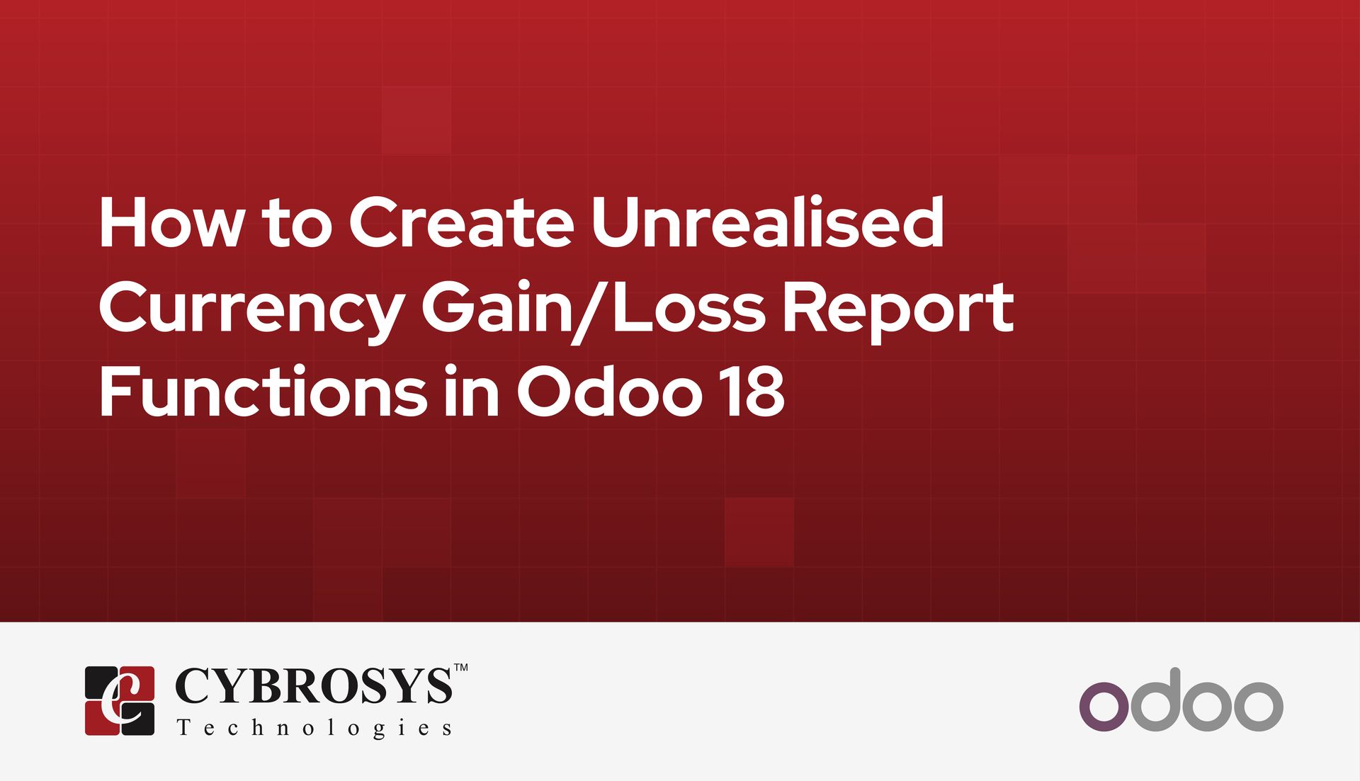 how-to-create-unrealised-currency-gain-loss-report-functions-in-odoo-18.jpg