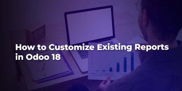 how-to-customize-existing-reports-in-odoo-18.jpg