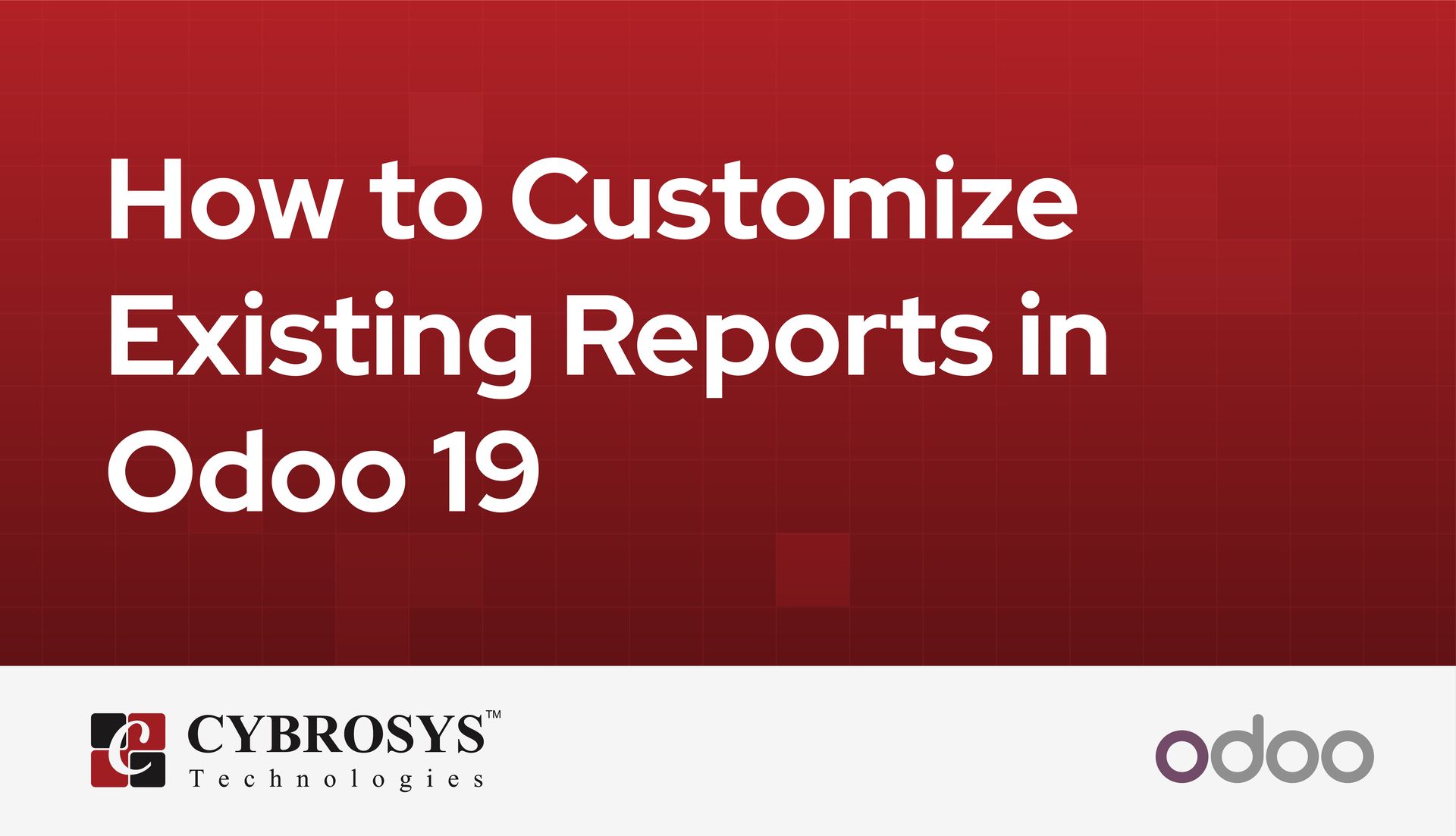 how-to-customize-existing-reports-in-odoo-19.jpg