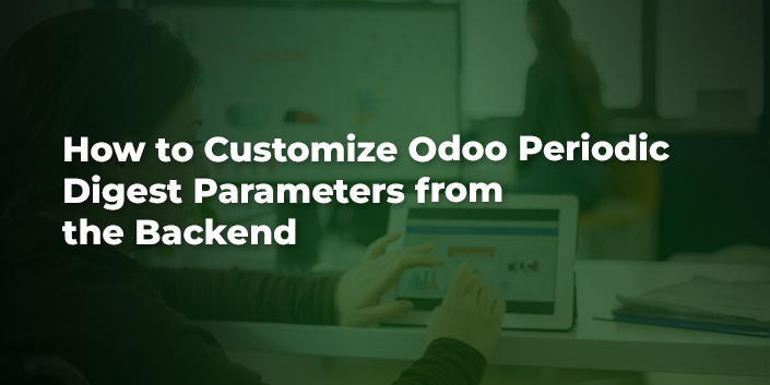 how-to-customize-odoo-periodic-digest-parameters-from-the-backend.jpg