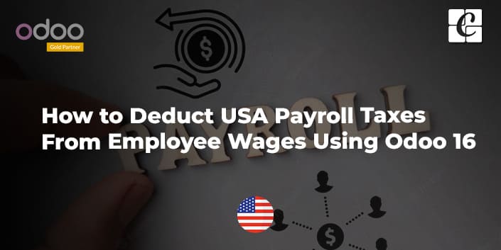 how-to-deduct-usa-payroll-taxes-from-employee-wages-using-odoo-16.jpg