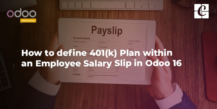 how-to-define-401k-plan-within-an-employee-salary-slip-in-odoo-16.jpg