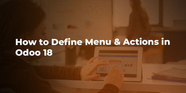 how-to-define-menu-and-actions-in-odoo-18.jpg