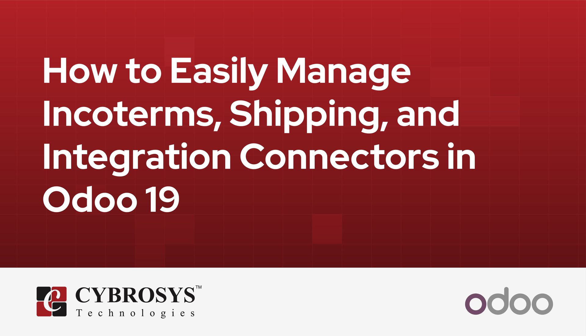 how-to-easily-manage-incoterms-shipping-and-integration-connectors-in-odoo-19.jpg