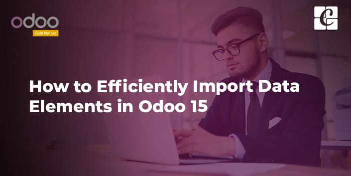 how-to-efficiently-import-data-elements-in-odoo-15.jpg